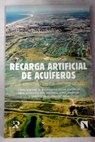 Recarga artificial de acuíferos / José Antonio de la Orden Gómez
