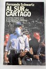 Al sur de Cartago / Fernando Schwartz