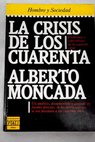 La crisis de los cuarenta / Alberto Moncada