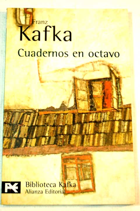 Cuadernos en octavo seguidos de Reflexiones sobre el pecado el sufrimiento la esperanza y el verdadero camino / Franz Kafka