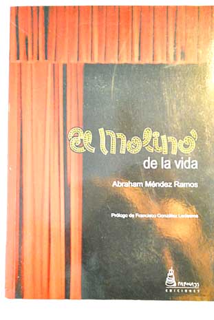 El Molino de la vida / Abraham Méndez Ramos