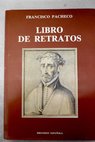 Libro de descripción de verdaderos retratos de ilustres y memorables varones / Francisco Pacheco