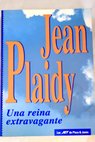 Una reina extravagante / Jean Plaidy