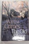 The old silent / Martha Grimes