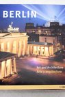 Berlin art and architecture Berlín arte y arquitectura / Edelgard Abenstein