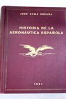 Historia de la aeronáutica española / José Gomá Orduña