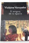 El enigma de la egipcia / Violaine Vanoyeke
