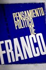 Pensamiento poltico de Franco antologa / Francisco Franco Bahamonde