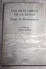 Los siete libros de la Diana / Montemayor Jorge de 1520 1561 Arribas JuliA n