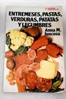 Entremeses pastas verduras patatas y legumbres / Anna M Juncosa