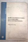Marco introductorio de la historia de la antropología / Ubaldo Martínez Veiga