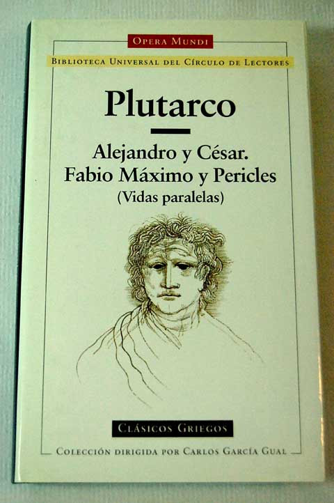 Alejandro y Csar Pericles y Fabio Mximo Vidas paralelas / Plutarco
