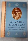 Álvaro Domecq memorias 80 años mi vereda a galope / Álvaro Domecq