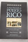 La Real Hacienda en Puerto Rico administracin poltica y grupos de presin 1815 1868 / Birgit Sonesson