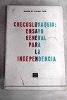 Checoslovaquia ensayo general para la independencia / Andres M Kramer Ferre