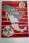 Fuentes históricas México 1821 1867 / Rogelio Orozco Farías