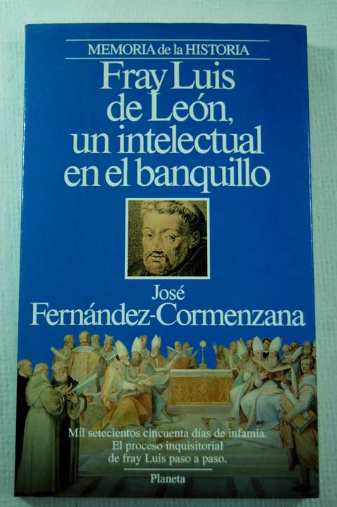 Fray Luis de León un intelectual en el banquillo / José Fernández Cormenzana