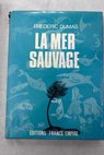 La mer sauvage / Frederic Dumas