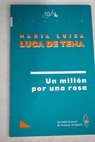 Un millón por una rosa / María Luisa Luca de Tena