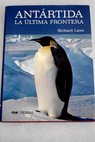 Antártida la última frontera / Richard Laws