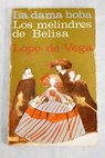 La dama boba Los melindres de Belisa / Lope de Vega