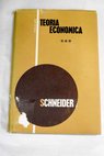Teora econmica IV Captulos escogidos de la historia de las doctrinas econmicas volumen I / Erich Schneider