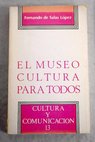El museo cultura para todos / Fernando de Salas López