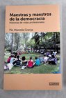 Maestras y maestros de la democracia historias de vidas profesionales / Pío Maceda Granja