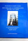 Historia de la cooperación entre las cajas la Confederación Española de Cajas de Ahorros 1928 2007 / Francisco Comín