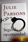 Segunda oportunidad / Julie Parsons