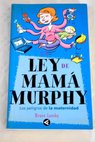 La ley de mam Murphy los peligros de la maternidad el ingenio de Bombeck y la sabidura de Murphy / Bruce Lansky