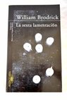 La sexta lamentacin / William Brodrick