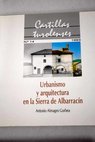 Urbanismo y arquitectura en la Sierra de Albarracn / Antonio Almagro Gorbea