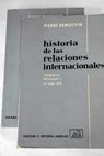 Historia de las relaciones internacionales Tomo II El siglo XIX y La crisis del siglo XX / Pierre Renouvin