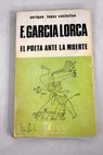 Federico García Lorca el poeta ante la muerte / Enrique López Castellón