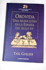 Orovida una mujer juda en la Espaa del siglo XV / Yael Guiladi