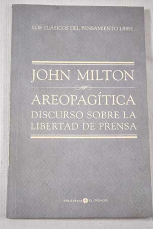 Areopagtica Discurso sobre la libertad de prensa / John Milton
