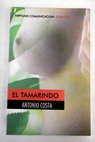 El tamarindo 50 relatos erticos / Antonio Costa