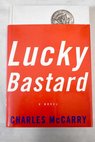 Lucky bastard / Charles McCarry