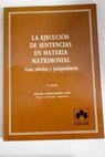 La ejecucion de sentencias en material matrimonial guia practica y jurisprudencia / Miguel López Muñiz Goñi