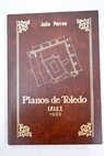 Toledo a través de sus planos / Julio Porres Martín Cleto