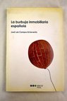 La burbuja inmobiliaria espaola / Jos Luis Campos Echeverra