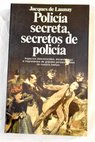 Polica secreta secretos de polica / Jacques de Launay
