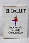El Ballet enciclopedia del arte coreográfico