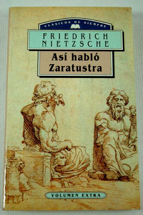 As habl Zaratrustra un libro para todos y para nadie / Friedrich Nietzsche