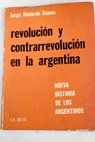 Revolución y contrarrevolución en la Argentina / Jorge Abelardo Ramos