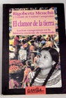 El clamor de la tierra luchas campesinas en la historia reciente de Guatemala / Rigoberta Menchú