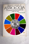 Pequeño manual de astrología con posiciones planetarias de 1899 1983 y tabla de Casas / André Barbault