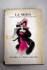 La moda el traje y las costumbres en la primera mitad del siglo XX 1900 1920 / Mara Luz Morales