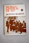 La huelga general de 1917 / Jacinto Martín Maestre